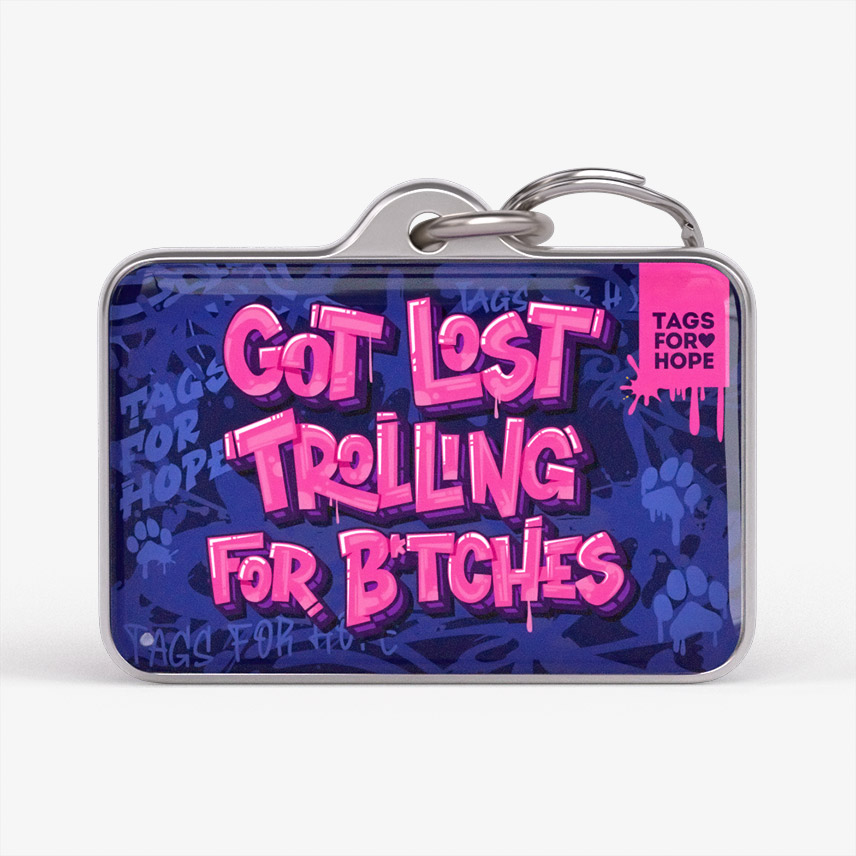 Got Lost Trolling For Bitches Blue